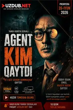 Agent Kim qaytdi 1-2-3-4-5-6-7-8-9-10-11-12-13-14-15 Qism Korea seriali Uzbek tilida Barcha qismlar 2026 HD skachat