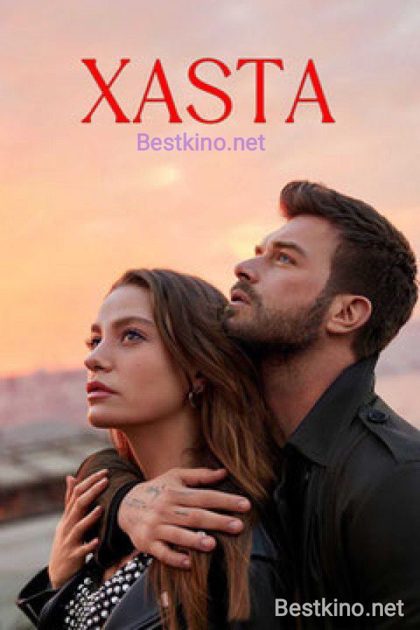 Xasta 1-2-3-10-20-30-40-50-60-70-90-100 Qism Turk seriali barcha qismlar